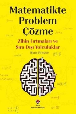 Matematikte Problem Çözme - Zihin Fırtınaları ve Sıra Dışı Yolculuklar | Tübitak Yayınları (İnce Kapak)