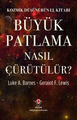 Kozmik Düşünürün El Kitabı - Büyük Patlama Nasıl Çürütülür? | Tübitak Yayınları (İnce Kapak)