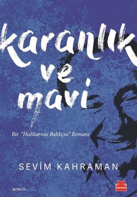 Karanlık ve Mavi - Bir Halikarnas Balıkçısı Romanı | Kırmızı Kedi (İnce Kapak)