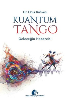 Kuantum Tango - Geleceğin Habercisi | Meşe Kitaplığı (İnce Kapak)