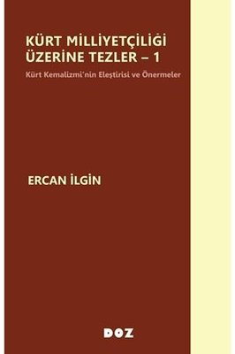 Kürt Milliyetçiliği Üzerine Tezler - 1 Kürt Kemalizmi'nin Eleştirisi ve Önermeler | Doz (İnce Kapak)