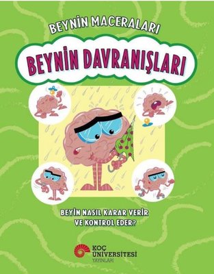Beynin Davranışları - Beyin Nasıl Karar Verir ve Kontrol Eder? Beynin Maceraları | Koç Üniversitesi Yayınları (İnce Kapak)