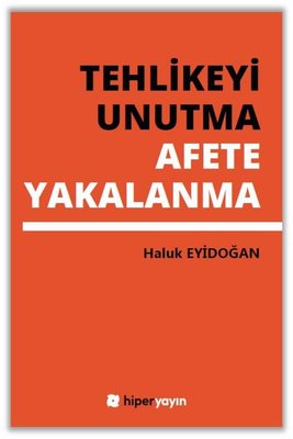 Tehlikeyi Unutma Afete Yakalanma | Hiperlink (İnce Kapak)
