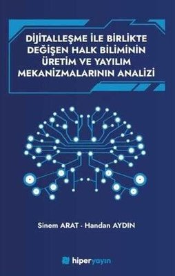 Dijitallaşme İle Birlikte Değişen Halk Biliminin Üretim ve Yayılım Mekanizmalarının Analizi | Hiperlink (İnce Kapak)
