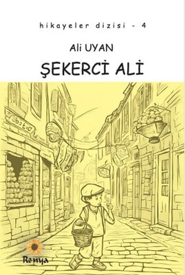 Şekerci Ali - Hikayeler Dizisi 4 | Ronya Yayınları (İnce Kapak)