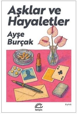 Aşklar ve Hayaletler | Ayşe Burçak (İnce Kapak)