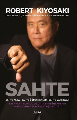 Sahte: Sahte Para - Sahte Öğretmenler - Sahte Varlıklar | Robert T. Kiyosaki (İnce Kapak)