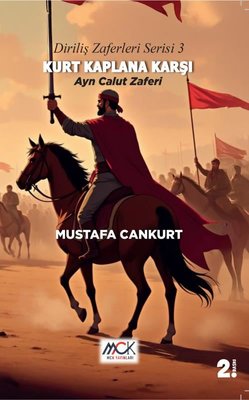 Kurt Kaplana Karşı: Ayn Calut Zaferi - Diriliş Zaferleri Serisi 3 | Mustafa Cankurt (İnce Kapak)