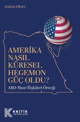 Amerika Nasıl Küresel Hegemon Güç Oldu? ABD - Mısır İlişkileri Örneği | Hasan Fidan (İnce Kapak)