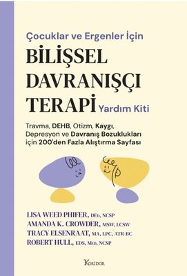 Çocuklar ve Ergenler İçin Bilişsel Davranışçı Terapi Yardım Kiti | Lisa Weed Phifer (İnce Kapak)