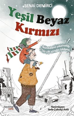 Yeşil Beyaz Kırmızı-Bombaların Yıkamadığı Bir Çift Yüreğin Hikayesi | Senai Demirci (İnce Kapak)