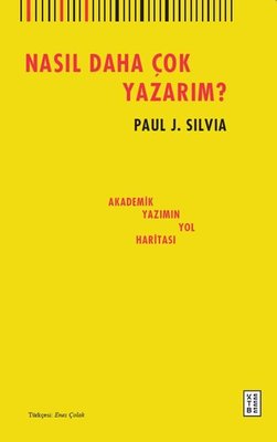 Nasıl Daha Çok Yazarım? | Paul J. Silvia (İnce Kapak)