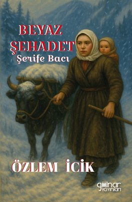 Beyaz Şehadet - Şerife Bacı | Özlem İcik (İnce Kapak)