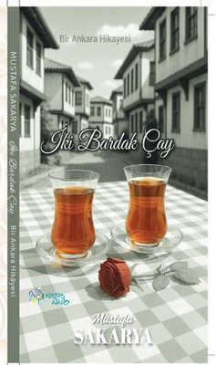 İki Bardak Çay - Bir Ankara Hikayesi | Mustafa Sakarya (İnce Kapak)