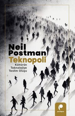 Teknopoli - Kültürün Teknolojiye Teslim Oluşu | Neil Postman (İnce Kapak)