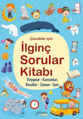 Çocuklar İçin İlginç Sorular Kitabı - Mavi Kapak - Duygular Kavramlar Buzullar Zaman Spor | Kolektif (İnce Kapak)