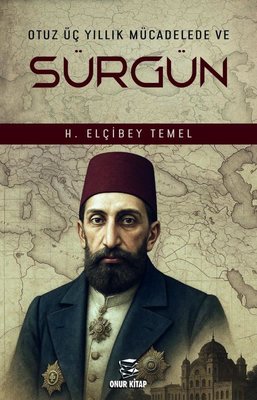 Otuz Üç Yıllık Mücadele ve Sürgün | Onur Kitap