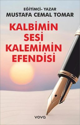 Kalbimin Sesi Kalemimin Efendisi | Vova Yayınları (İnce Kapak)