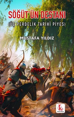 Söğüt'ün Destanı (Üç Perdelik Tarihi Piyes) | Kamutay Yayınları (İnce Kapak)