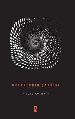 Meleklerin Şarkısı | İz Yayıncılık (İnce Kapak)
