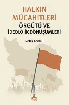Halkın Mücahitleri Örgütü ve İdeolojik Dönüşümleri | Sonçağ Yayınları (İnce Kapak)