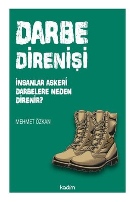 Darbe Direnişi - İnsanlar Askeri Darbelere Neden Direnir? | Kadim (İnce Kapak)