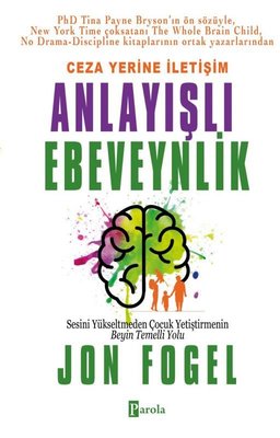 Ceza Yerine İletişim: Anlayışlı Ebeveynlik - Sesini Yükseltmeden Çocuk Yetiştirmenin Beyin Temelli Y | Parola Yayınları (İnce Kapak)