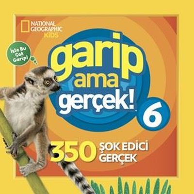 National Geographic Kids - Garip Ama Gerçek! 6 - 350 Şok Edici Gerçek | Beta Kids (İnce Kapak)