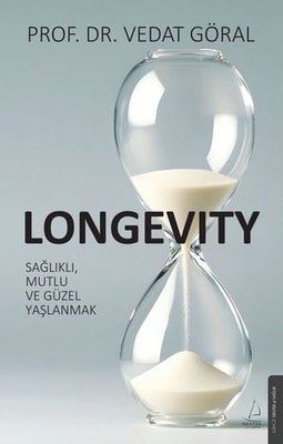 Longevity: Sağlıklı Mutlu ve Güzel Yaşlanmak | Destek Yayınları (İnce Kapak)