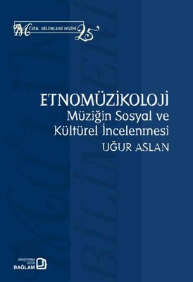 Etnomüzikoloji: Müziğin Sosyal ve Kültürel İncelenmesi | Bağlam Yayıncılık (İnce Kapak)