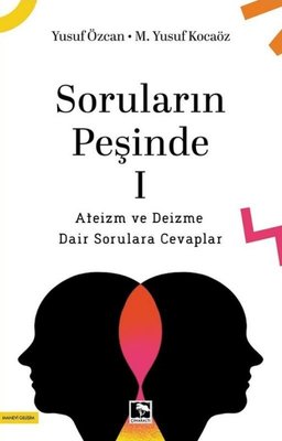 Soruların Peşinde 1 - Ateizm ve Deizme Dair Sorulara Cevaplar | Çınaraltı Yayınları (İnce Kapak)