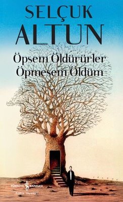 Öpsem Öldürürler Öpmesem Öldüm | İş Bankası Kültür Yayınları (İnce Kapak)