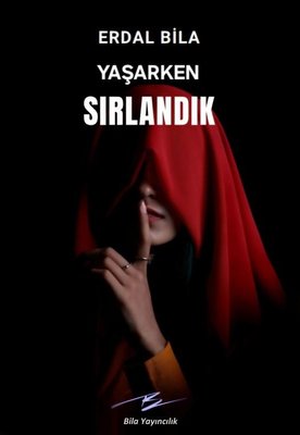 Yaşarken Sırlandık | Bila Yayıncılık (İnce Kapak)