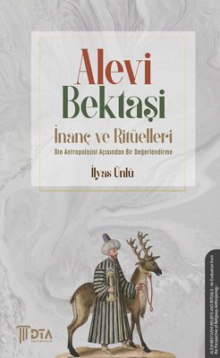 Alevi-Bektaşi İnanç ve Ritüelleri - Din Antropolojisi Açısından Bir Değerlendirilme | DTA Yayıncılık (İnce Kapak)