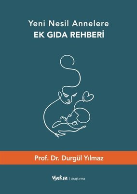Yeni Nesil Annelere Ek Gıda Rehberi | Yakın Kitabevi (İnce Kapak)