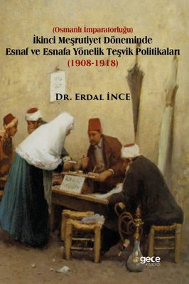 İkinci Meşrutiyet Döneminde Esnaf ve Esnafa Yönelik Teşvik Politikaları (1908 - 1918) | Gece Kitaplığı