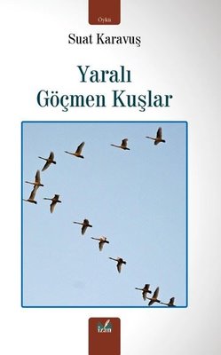 Yaralı Göçmen Kuşlar | İzan Yayıncılık (İnce Kapak)