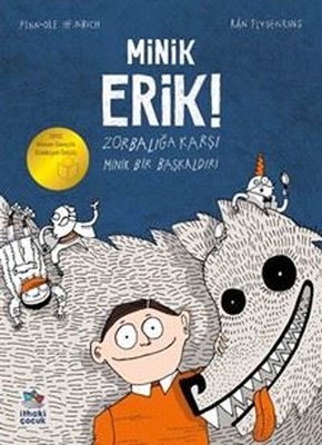 Minik Erik! Zorbalığa Karşı Minik Bir Başkaldırı | İthaki Çocuk (İnce Kapak)