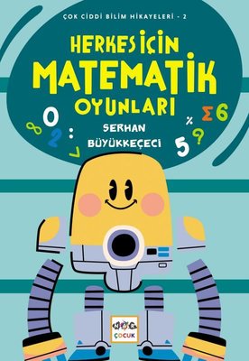Herkes İçin Matematik Oyunları - Çok Ciddi Bilim Hikayeleri 2 | Nar Çocuk (İnce Kapak)