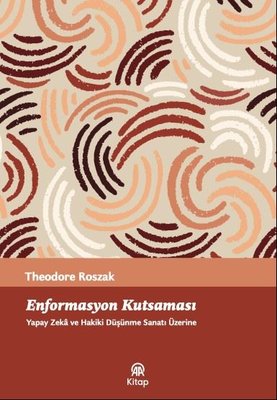 Enformasyon Kutsaması - Yapay Zeka ve Hakiki Düşünme Sanatı Üzerine | AA Kitap (İnce Kapak)