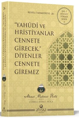 Yahudi ve Hristiyanlar Cennete Girecek Diyenler Cennete Giremez | Ahıska Yayınevi (İnce Kapak)