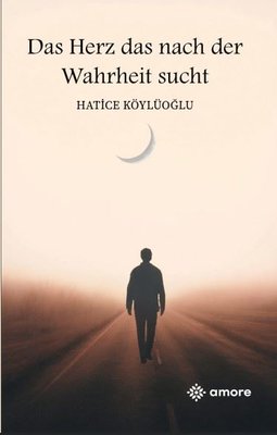 Das Herz Das Nach Der Wahrheit Sucht | Amore Yayınları (İnce Kapak)