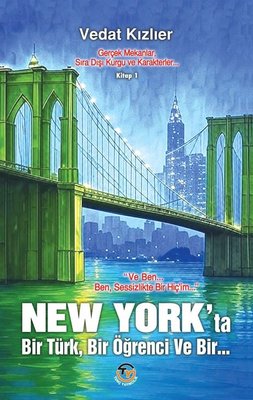New York'ta Bir Türk Bir Öğrenci ve Bir | Tunç Yayıncılık (İnce Kapak)