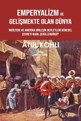 Emperyalizm ve Gelişmekte Olan Dünya - İngiltere ve Amerika Birleşik Devletleri Küresel Çevreyi Nası | Kadim (İnce Kapak)