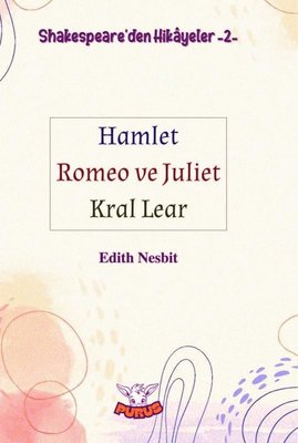 Shakespeare'den Hikayeler 2 - Hamlet Romeo ve Juliet Kral Lear | Purus Yayın (İnce Kapak)