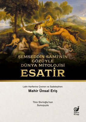 Şemseddin Sami'nin Gözüyle Dünya Mitolojisi-Esatir | Sakin Kitap (İnce Kapak)