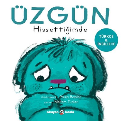 Uzgun Hissettigimde - İlk Duygularım - Türkçe ve İngilizce | Okuyan Koala (Ciltli)