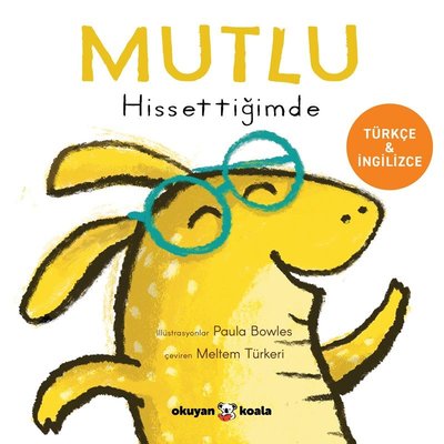 Mutlu Hissettiğimde - İlk Duygularım - Türkçe ve İngilizce | Okuyan Koala (Ciltli)