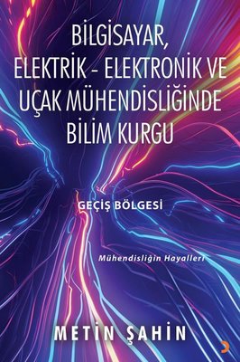 Bilgisayar Elektrik - Elektronik ve Uçak Mühendisliğinde Bilim Kurgu Geçiş Bölgesi | Cinius (İnce Kapak)