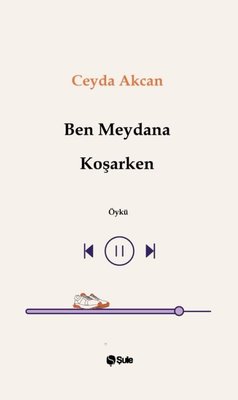 Ben Meydana Koşarken | Şule Yayınları (İnce Kapak)